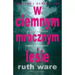 W CIEMNYM MROCZNYM LESIE Ruth Ware - Prószyński