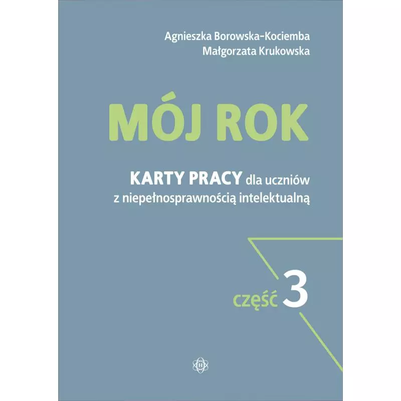 MÓJ ROK KARTY PRACY DLA UCZNIÓW Z NIEPEŁNOSPRAWNOŚCIĄ INTELEKTUALNĄ 3 Agnieszka Borowska-Kociemba - Harmonia