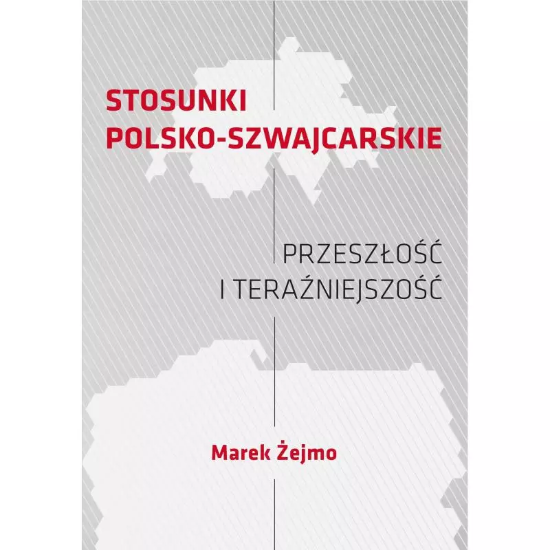 STOSUNKI POLSKO-SZWAJCARSKIE PRZESZŁOŚĆ I TERAŹNIEJSZOŚĆ Marek Żejmo - FNCE