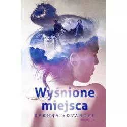 WYŚNIONE MIEJSCA Brenna Yovanoff - Otwarte