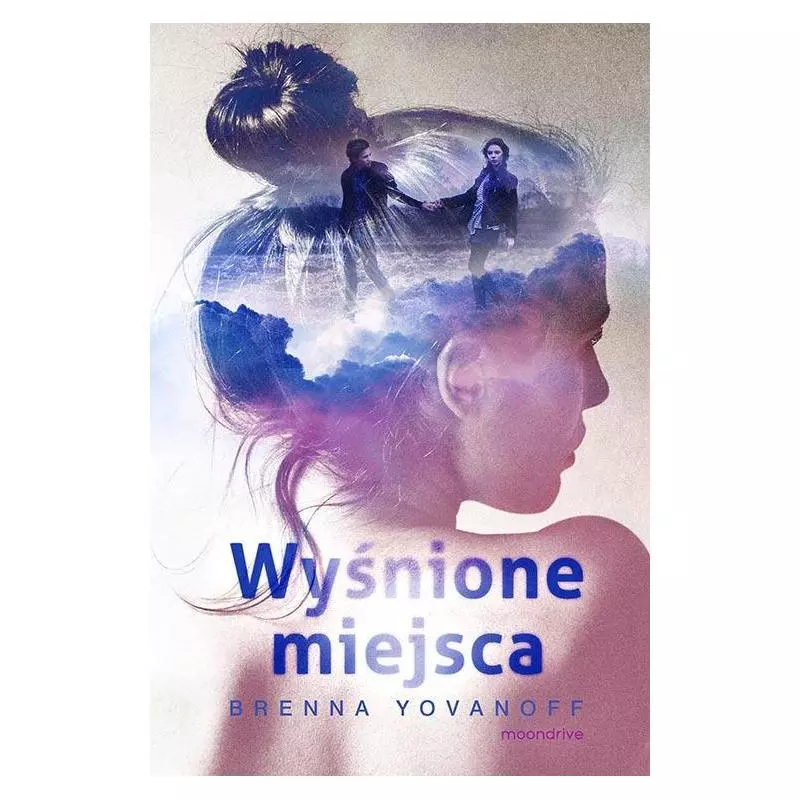 WYŚNIONE MIEJSCA Brenna Yovanoff - Otwarte