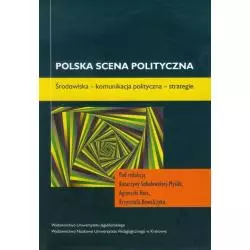 POLSKA SCENA POLITYCZNA Katarzyna Sobolewska-Myślik, Agnieszka Hess, Krzysztof Kowalczyk - Wydawnictwo Uniwersytetu Jagiello...