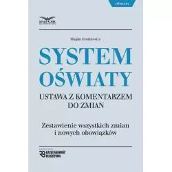 SYSTEM OŚWIATY USTAWA Z KOMENTARZEM DO ZMIAN Magda Grotkiewicz - Infor