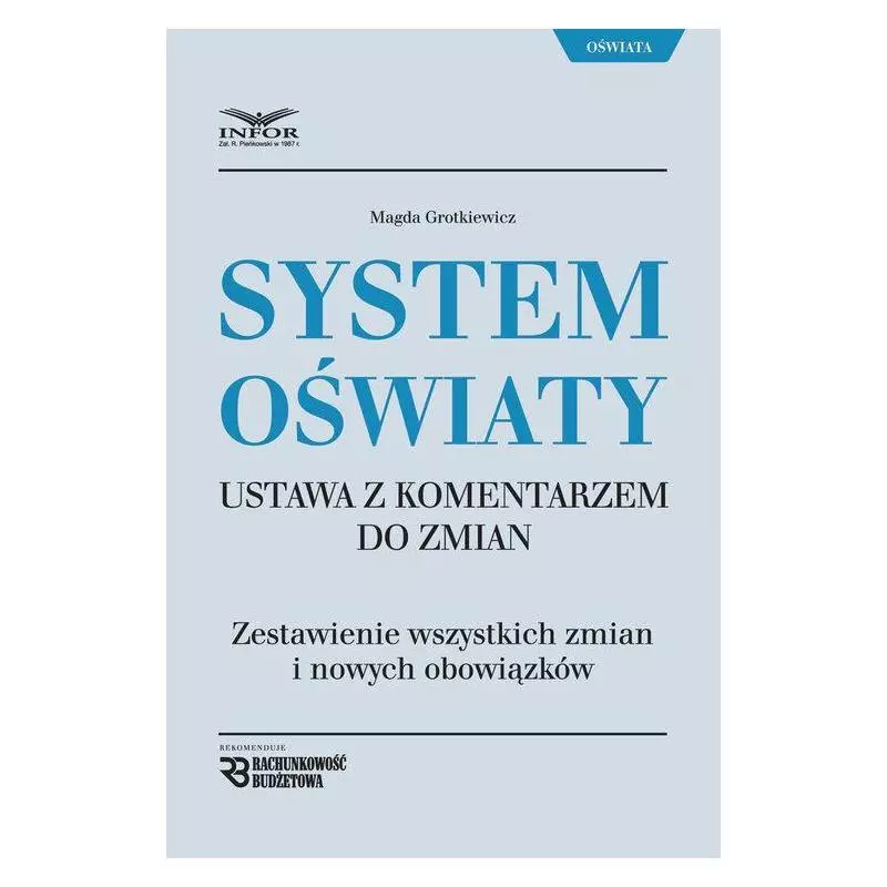 SYSTEM OŚWIATY USTAWA Z KOMENTARZEM DO ZMIAN Magda Grotkiewicz - Infor