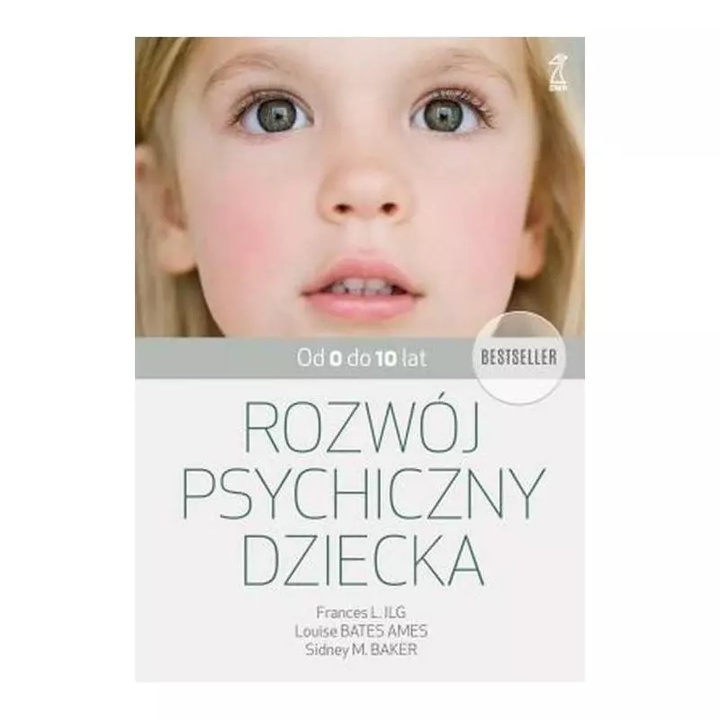 ROZWÓJ PSYCHICZNY DZIECKA OD 0 DO 10 LAT Ames Louise Bates, Frances L Ilg - GWP