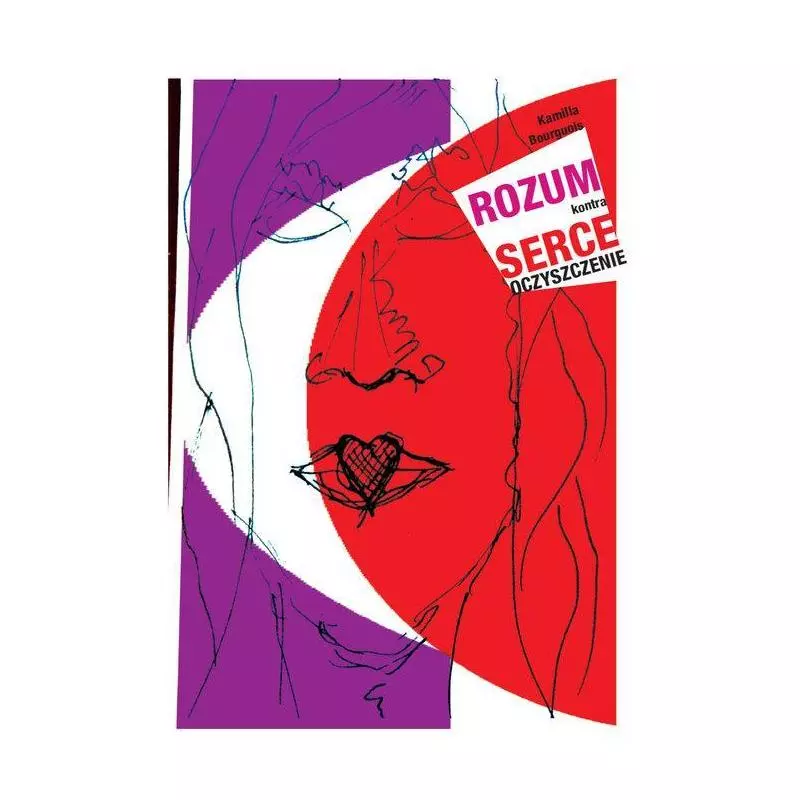 ROZUM KONTRA SERCE OCZYSZCZENIE Kamilla Bourguois - Warszawska Firma Wydawnicza