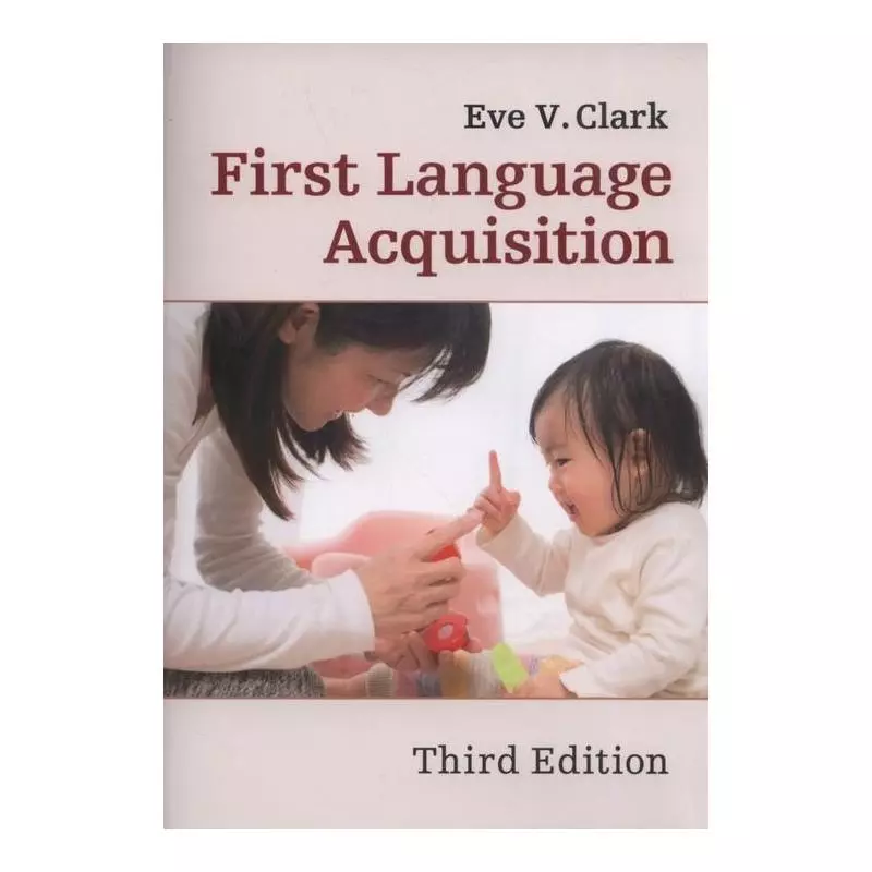 FIRST LANGUAGE ACQUISITION Eve V. Clark - Cambridge University Press