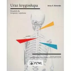 URAZ KRĘGOSŁUPA PORADNIK DLA TERAPEUTY I OPIEKUNA Jerzy E. Kiwerski - Wydawnictwo Lekarskie PZWL