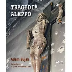 TRAGEDIA ALEPPO Adam Bujak, Waldemar Cisło - Biały Kruk