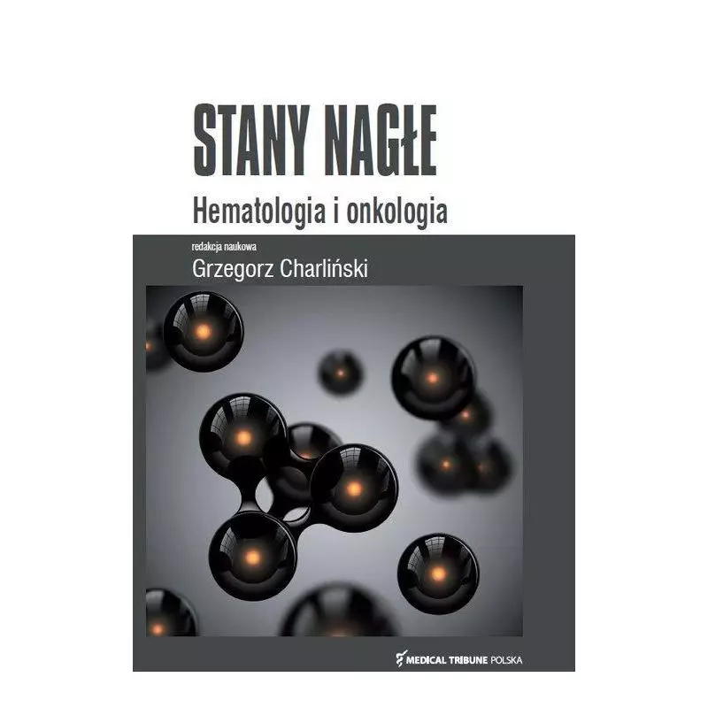 STANY NAGŁE HEMATOLOGIA I ONKOLOGIA Grzegorz Charliński - Medical Tribune Polska