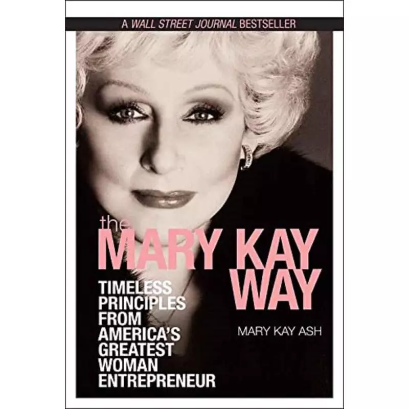 THE MARY KAY WAY: TIMELESS PRINCIPLES FROM AMERICAS GREATEST WOMEN ENTREPRENEUR Mary Kay - Wiley