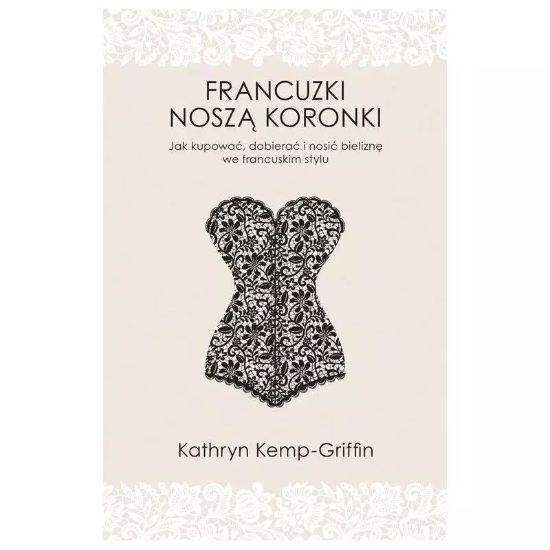 FRANCUZKI NOSZĄ KORONKI Kathryn Kemp-Griffin - Znak