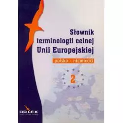 SŁOWNIK TERMINOLOGII CELNEJ UNII EUROPEJSKIEJ POLSKO NIEMIECKI 2 Piotr Kapusta - Dr Lex