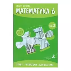 MATEMATYKA Z PLUSEM 6 ZESZYT ĆWICZEŃ 2 LICZBY I WYRAŻENIA ALGEBRAICZNE - GWO