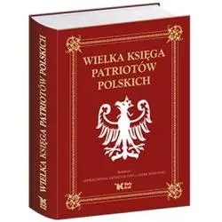 WIELKA KSIĘGA PATRIOTÓW POLSKICH Andrzej Nowak - Biały Kruk