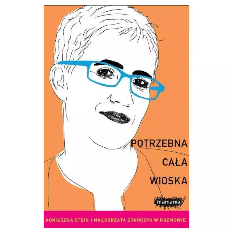 POTRZEBNA CAŁA WIOSKA Agnieszka Stein, Małgorzata Stańczyk - Mamania