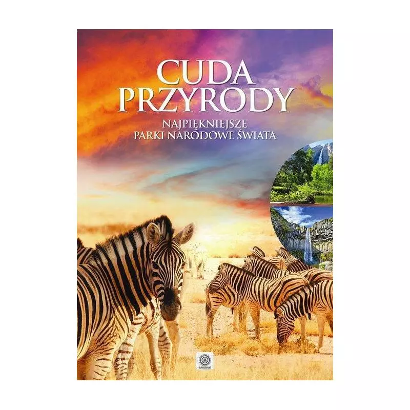 CUDA PRZYRODY NAJPIĘKNIEJSZE PARKI NARODOWE ŚWIATA Magdalena M. Kastelik - Dragon CUDA PRZYRODY NAJPIĘKNIEJSZE PARKI NARODOWE ŚWIATA Magdalena M. Kastelik - Dragon