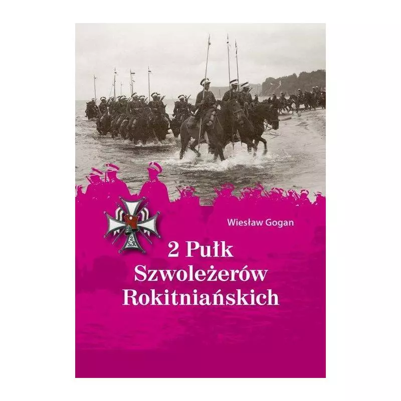 2 PUŁK SZWOLEŻERÓW ROKITNIAŃSKICH Wiesław Gogan - Bernardinum