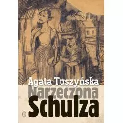 NARZECZONA SCHULZA Agata Tuszyńska - Wydawnictwo Literackie