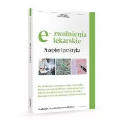 E-ZWOLENIENIA LEKARSKIE PRZEPISY I PRAKTYKA Ewa Bogucka-Łopuszyńska - Infor