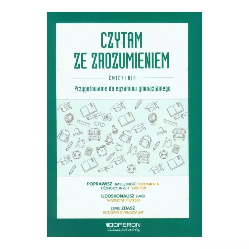 JĘZYK POLSKI CZYTAM ZE ZROZUMIENIEM ĆWICZENIA PRZYGOTOWUJĄCE DO EGZAMINU GIMNAZJALNEGO Anna Adryjanek - Operon