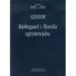 KIERKEGAARD I FILOZOFIA EGZYSTENCJALNA Lew Szestow - Marek Derewiecki