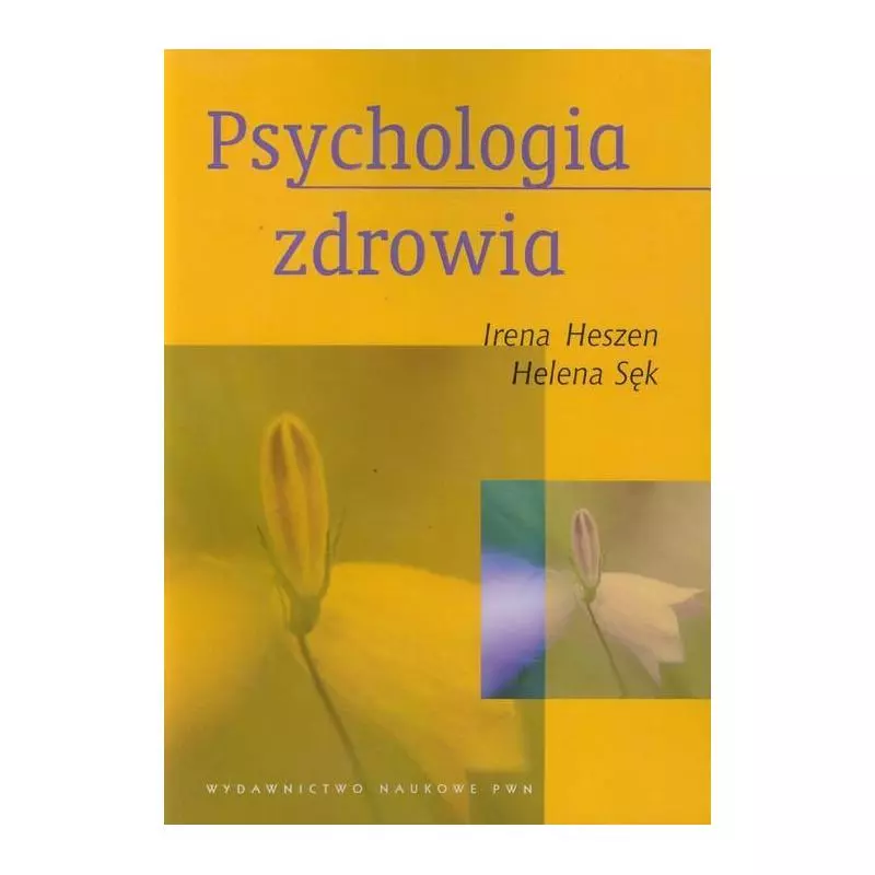 PSYCHOLOGIA ZDROWIA Irena Heszen, Helena Sęk - PWN