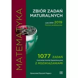 MATEMATYKA ZBIÓR ZADAŃ MATURALNYCH 2010-2019 POZIOM PODSTAWOWY 1077 ZADAŃ CKE Z ROZWIĄZANIAMI - Pazdro