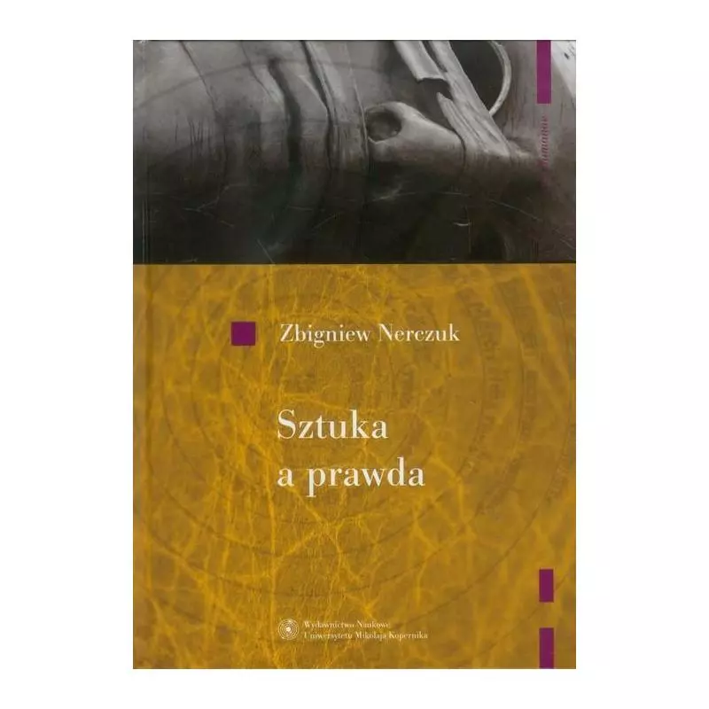 SZTUKA A PRAWDA Zbigniew Nerczuk - Wydawnictwo Naukowe UMK