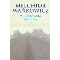 W ŚLADY KOLUMBA KRÓLIK I OCEANY Melchior Wańkowicz - Prószyński