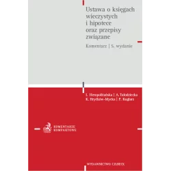 USTAWA O KSIĘGACH WIECZYSTYCH I HIPOTECE ORAZ PRZEPISY ZWIĄZANE - C.H. Beck
