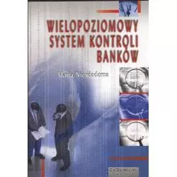 WIELOPOZIOMOWY SYSTEM KONTROLI BANKÓW Maria Niewiadoma - CEDEWU