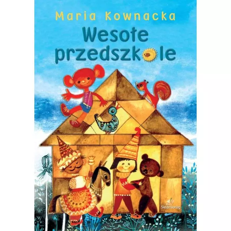 WESOŁE PRZEDSZKOLE Maria Kownacka - Siedmioróg