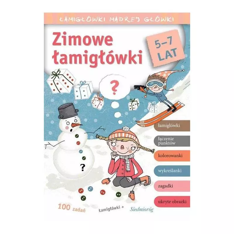 ZIMOWE ŁAMIGŁÓWKI ŁAMIGŁÓWKI MĄDREJ GŁÓWKI 5-7 LAT Tamara Michałowska - Siedmioróg