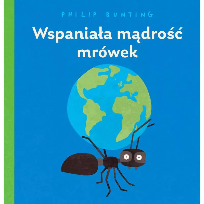 WSPANIAŁA MĄDROŚĆ MRÓWEK Philip Bunting - Zysk