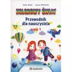 KOLOROWY ŚWIAT PRZEWODNIK DLA NAUCZYCIELA 1 Lucyna Klimkowska, Iwona Wąsik - Harmonia