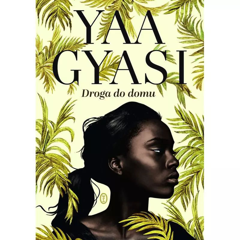 DROGA DO DOMU Yaa Gyasi - Wydawnictwo Literackie