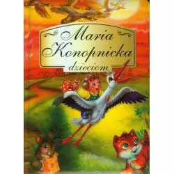 MARIA KONOPNICKA DZIECIOM Maria Konopnicka - Olesiejuk