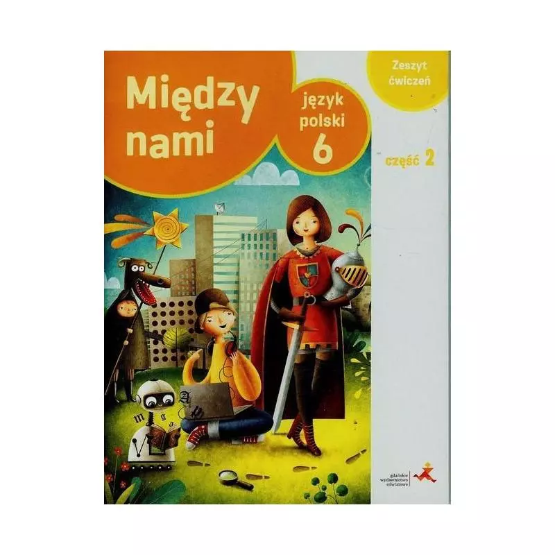 MIĘDZY NAMI JĘZYK POLSKI 6 ĆWICZENIA 2 Agnieszka Łuczak, Anna Murdzek - GWO