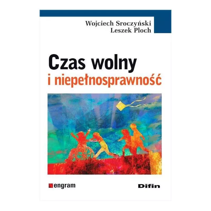 CZAS WOLNY I NIEPEŁNOSPRAWNOŚĆ Leszek Ploch, Wojciech Sroczyński - Difin