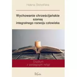 WYCHOWANIE CHRZEŚCIJAŃSKIE SZANSĄ INTEGRALNEGO ROZWOJU CZŁOWIEKA Helena Słotwińska - Impuls