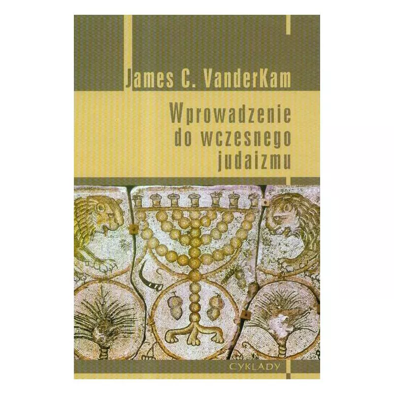 WPROWADZENIE DO WCZESNEGO JUDAIZMU James C. VanderKam - Cyklady