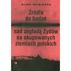 ŹRÓDŁA DO BADAŃ NAD ZAGŁADĄ ŻYDÓW NA OKUPOWANYCH ZIEMIACH POLSKICH Alina Skibińska - Cyklady