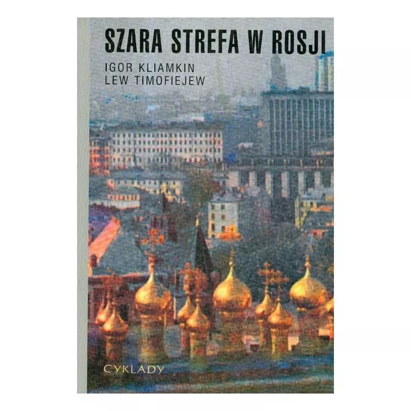 SZARA STREFA W ROSJI Igor Kliamkin, Lew Timofiejew - Cyklady