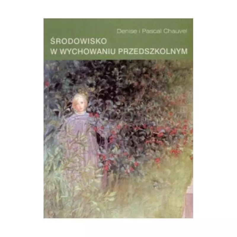 ŚRODOWISKO W WYCHOWANIU PRZEDSZKOLNYM Denise Chauvel, Pascal Chauvel - Cyklady