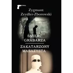 ŚMIERĆ GRABARZA ZAKATARZONY MASAŻYSTA Zygmunt Zeydler-Zborowski - LTW
