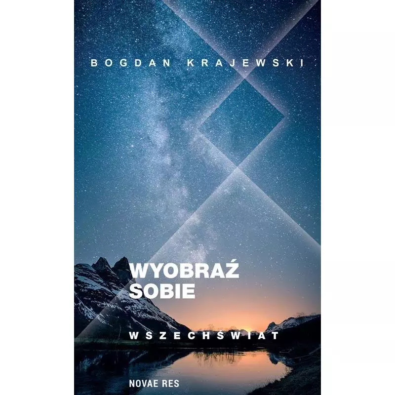 WYOBRAŹ SOBIE WSZECHŚWIAT Bogdan Krajewski - Novae Res WYOBRAŹ SOBIE WSZECHŚWIAT Bogdan Krajewski - Novae Res