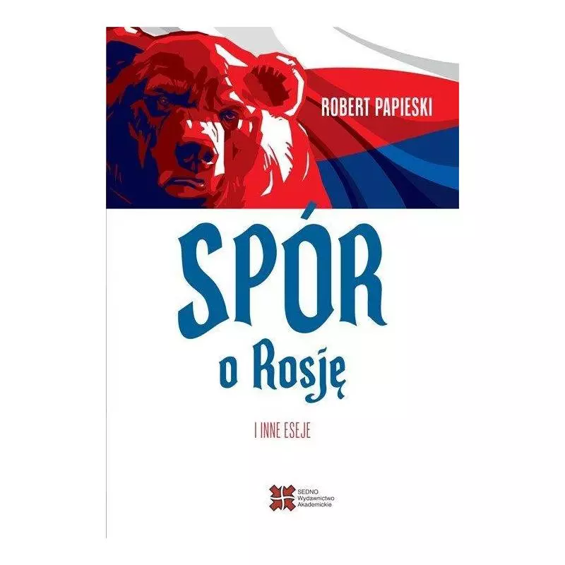 SPÓR O ROSJĘ I INNE ESEJE Robert Papieski - Sedno