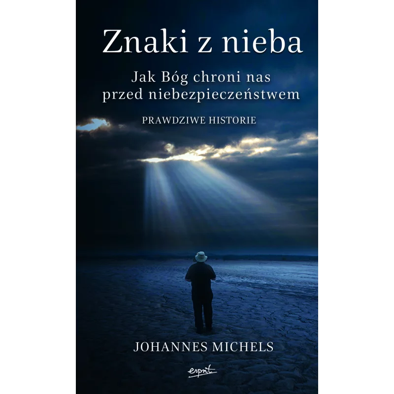 ZNAKI Z NIEBA JAK BÓG CHRONI NAS PRZED NIEBEZPIECZEŃSTWEM Johannes Michels - Esprit