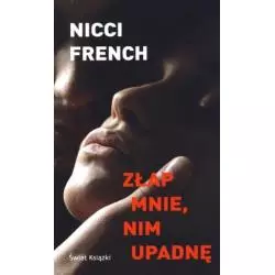 ZŁAP MNIE NIM UPADNĘ Nicci French - Świat Książki